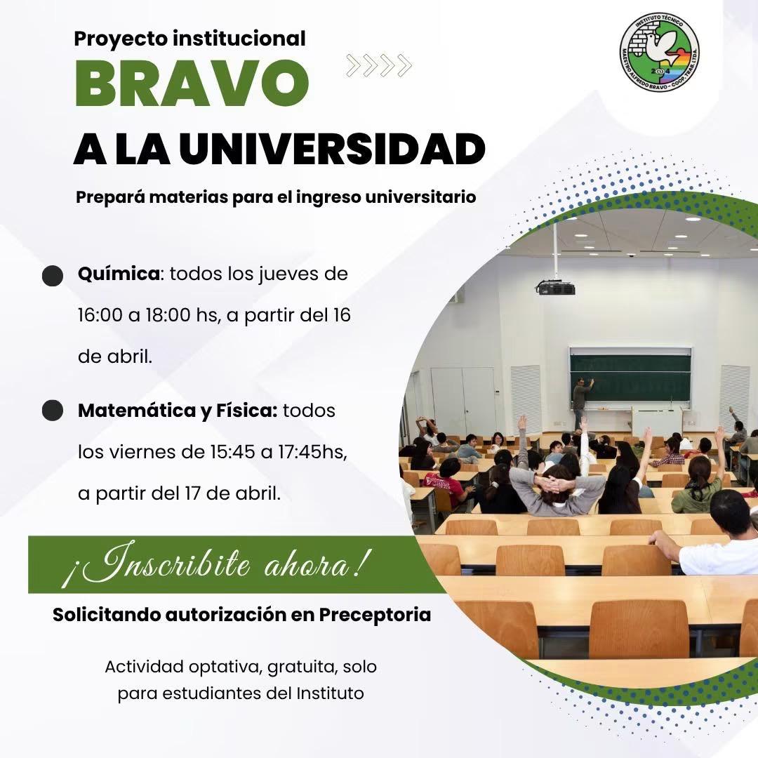 BRAVO A LA UNIVERSIDAD Prepara materias para el ingreso universitario!   ➡️QUÍMICA: todos los jueves de 16.00 a 18.00hs  ➡️MATEMÁTICA Y FÍSICA: todos los viernes de 15.45 a 17.45hs   📍En la escuela   Actividad optativa para estudiantes de 6 y 7 año .  -solo para estudiantes del ITMAB  📚Para inscribirte solo tenes que solicitar autorización en preceptoria!  Inicia en abril!  Actividad a cargo de los docentes: Andrea Guevara y Sebastián Fissolo